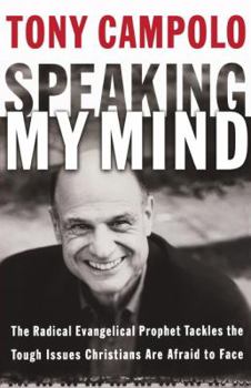 Paperback Speaking My Mind: The Radical Evangelical Prophet Tackles the Tough Issues Christians Are Afraid to Face Book