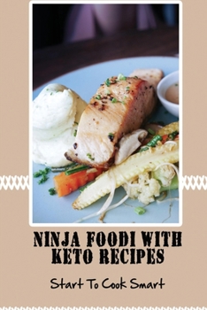 Paperback Ninja Foodi With Keto Recipes: Start To Cook Smart Book