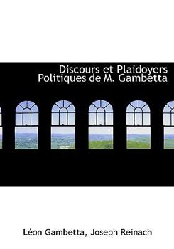 Hardcover Discours Et Plaidoyers Politiques de M. Gambetta [French] Book