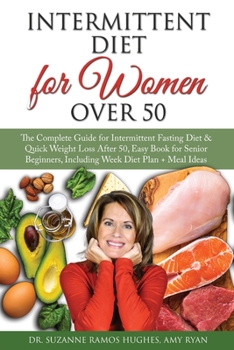 Paperback Intermittent Fasting Diet for Women Over 50: The Complete Guide for Intermittent Fasting and Quick Weight Loss After 50, Easy Book for Senior Beginner Book