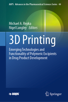 Hardcover 3D Printing: Emerging Technologies and Functionality of Polymeric Excipients in Drug Product Development Book