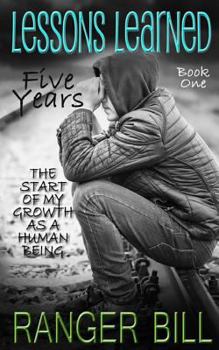 Paperback Lessons Learned: Five Years: The Start of My Growth as a Human Being Book