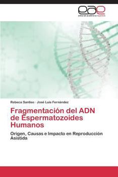 Paperback Fragmentacion del Adn de Espermatozoides Humanos [Spanish] Book