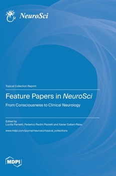 Hardcover Feature Papers in NeuroSci: From Consciousness to Clinical Neurology Book