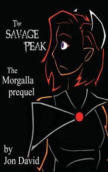 The Savage Peak: Morgalla Trilogy Prequel - Book #0 of the Trilogy of Morgalla