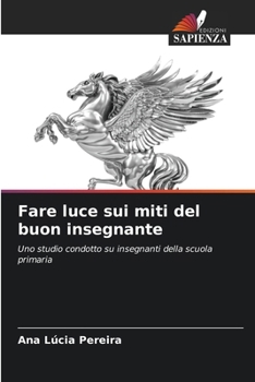 Fare luce sui miti del buon insegnante (Italian Edition)