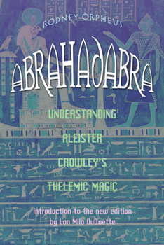Paperback Abrahadabra: Understanding Aleister Crowley's Thelemic Magic Book