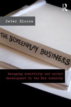 Paperback The Screenplay Business: Managing Creativity and Script Development in the Film Industry Book