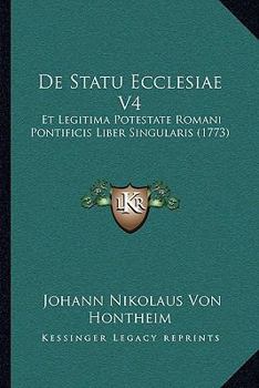 Paperback De Statu Ecclesiae V4: Et Legitima Potestate Romani Pontificis Liber Singularis (1773) [Latin] Book