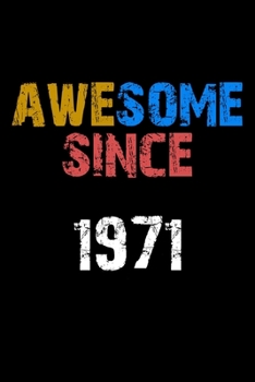 Awesome since 1971 Notebook Birthday Gift: Lined Notebook / Journal Gift, 110 Pages, 6x9, Soft Cover, Matte Finish