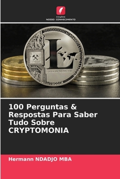 Paperback 100 Perguntas & Respostas Para Saber Tudo Sobre CRYPTOMONIA [Portuguese] Book