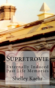 Paperback Supretrovie: Externally Induced Past Life Memories Book
