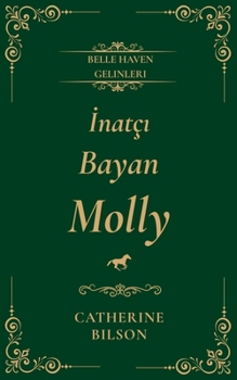 İnatçı Bayan Molly: Atlar, iyileşme ve beklenmedik aşk hakkında bir Regency aşk romanı