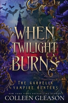 When Twilight Burns - Book #4 of the Gardella Vampire Hunters: Victoria