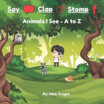 Paperback Say - Clap - Stomp: Animals I See - A to Z Book