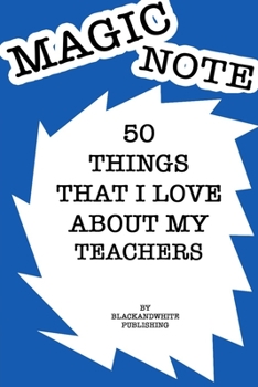 Paperback 50 Things I Love About My Teachers Notebook JOURNAL/NOTEBOOK Perfect as a Gift for all ages all genders: GRATITUDE Notebook / Journal Gift, 120 Pages, Book