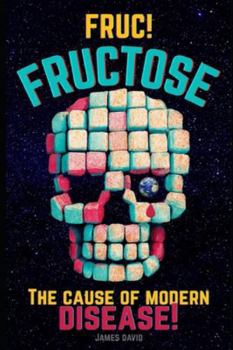 Paperback FRUC! Fructose: The Cause of Modern Disease Book