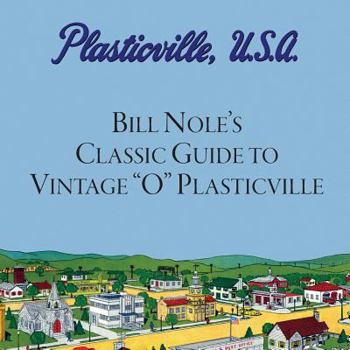 Paperback Bill Nole's Classic Guide to Vintage "O" Plasticville: Including Storytown, Make'N'Play and Lionel Plasticville Book