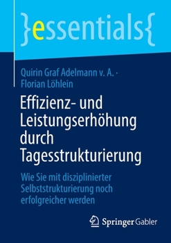 Paperback Effizienz- Und Leistungserhöhung Durch Tagesstrukturierung: Wie Sie Mit Disziplinierter Selbststrukturierung Noch Erfolgreicher Werden [German] Book