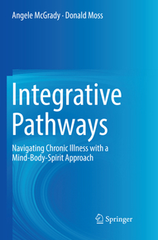 Paperback Integrative Pathways: Navigating Chronic Illness with a Mind-Body-Spirit Approach Book