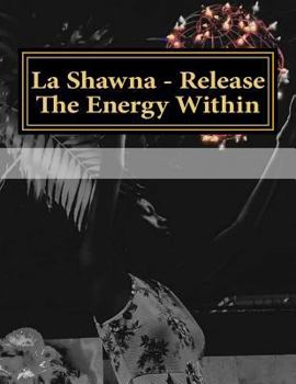 Paperback La Shawna- Release The Energy Within Book