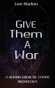 Paperback Give Them a War: A Human Galactic Empire Anthology Book