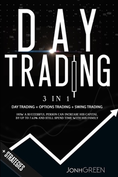 Paperback Day trading: 3 in 1 Day trading + options trading + trading strategies How a successful person can increase his capital by up to 7. Book