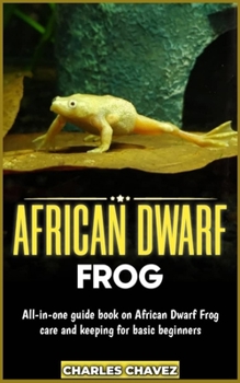 Paperback African Dwarf Frog: All-in-one guide book on African dwarf frog care and keeping for basic beginners Book