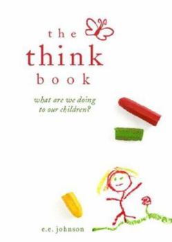 Paperback The Think Book: What Are We Doing to Our Children? Book
