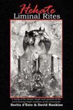 Paperback Hekate Liminal Rites: A Study of the Rituals, Magic and Symbols of the torch-bearing Triple Goddess of the Crossroads Book