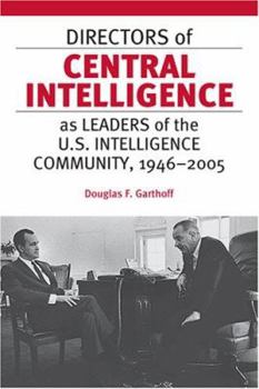 Hardcover Directors of Central Intelligence as Leaders of the U.S. Intelligence Community, 1946-2005 Book