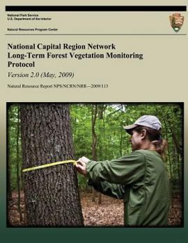 Paperback National Capital Region Network Long-Term Forest Vegetation Monitoring Protocol Version 2.0 Book