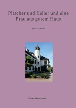 Paperback Pitscher und Keller und eine Frau aus gutem Haus: Kreuzau-Krimi [German] Book