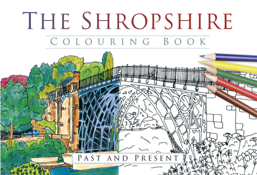 Paperback The Shropshire Colouring Book: Past and Present Book