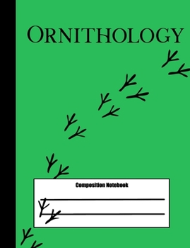 Ornithology Composition Notebook: 100 wide ruled pages - Bird foot prints and wren cover design - class note taking book for primary, elementary or ... and adult college classes or journaling diary