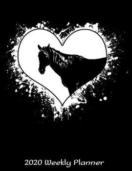 2020 Weekly Planner: Horse Heart Planner - Daily Weekly and Monthly Planners - The Perfect Gift - 2020 Planner for Horses Lovers - Calendar and ... Planner - 12 Month 8.5" x 11" Sized 120 Pages
