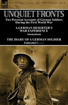 Paperback Unquiet Fronts: Two Personal Accounts of German Soldiers During the First World War Book