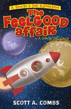The Feel Good Affair: A Galactic Guild Comedy - Book #2 of the George & Sali Adventure