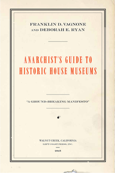Hardcover Anarchist's Guide to Historic House Museums Book