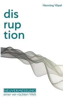 Paperback Disruption: Neuvermessung einer ver-rückten Welt [German] Book