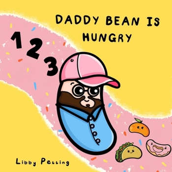 Paperback Daddy Bean Is Hungry: Count to Ten Book