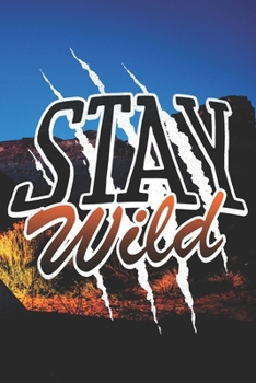 Stay Wild: Abenteurer Notizbuch Für Camping & Wandern Planer Tagebuch Schreibheft (Punktraster / Dot Grid, 120 Seiten, 15,2 x 22.9 cm, 6" x 9") ... Für Wilde Camper & Wanderer Mit Krallen
