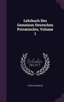 Lehrbuch Des Gemeinen Deutschen Privatrechts, Volume 1