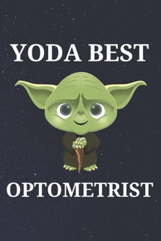 Paperback Yoda Best Optometrist: Unique Appreciation Gift with Beautiful Design and a Premium Matte Softcover Book