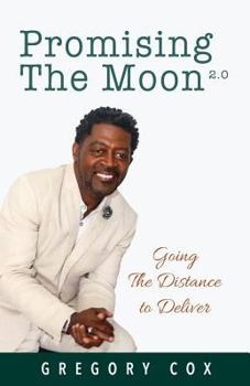 Paperback Promising The Moon: Going The Distance To Deliver Book