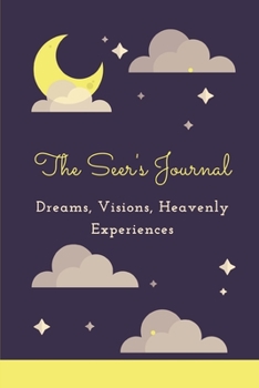 Paperback The Seer's Journal: Dreams, Visions, Heavenly Experiences Book