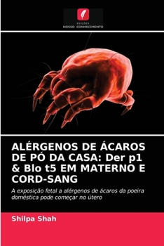 Paperback Alérgenos de Ácaros de Pó Da Casa: Der p1 & Blo t5 EM MATERNO E CORD-SANG [Portuguese] Book