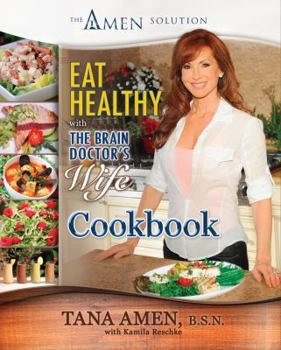 Hardcover Eat Healthy with the Brain Doctor's Wife Cookbook: The Amen Solution Book
