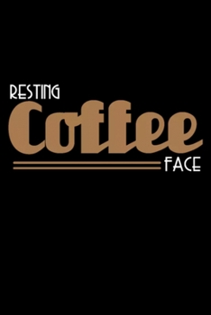Resting Coffee Face Notebook: Blank Lined Notebook Journal for Work, School, Office | 6x9 110 page
