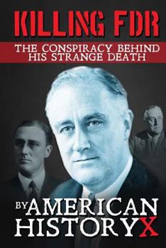 Paperback Killing FDR: The Conspiracy Behind His Strange Death Book
